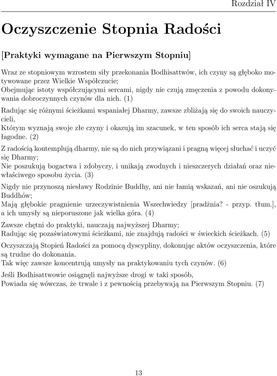 (1) Radując się różnymi ścieżkami wspaniałej Dharmy, zawsze zbliżają się do swoich nauczycieli, Którym wyznają swoje złe czyny i okazują im szacunek, w ten sposób ich serca stają się łagodne.