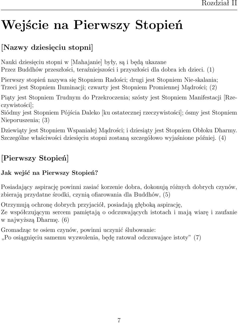 (1) Pierwszy stopień nazywa się Stopniem Radości; drugi jest Stopniem Nie-skalania; Trzeci jest Stopniem Iluminacji; czwarty jest Stopniem Promiennej Mądrości; (2) Piąty jest Stopniem Trudnym do