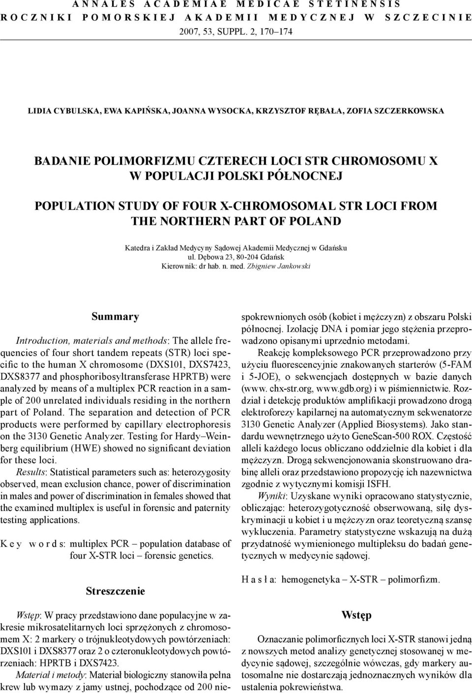 X-chromosomal STR loci from the northern part of Poland Katedra i Zakład Medycyny Sądowej Akademii Medycznej w Gdańsku ul. Dębowa 23, 80-204 Gdańsk Kierownik: dr hab. n. med.