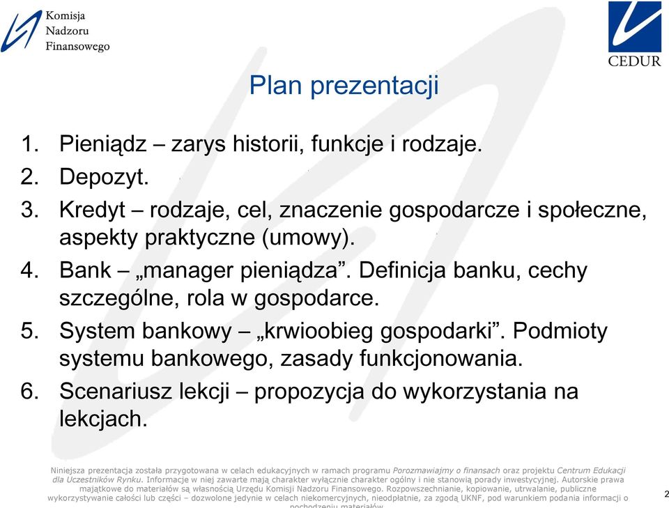 Bank manager pieniądza. Definicja banku, cechy szczególne, rola w gospodarce. 5.