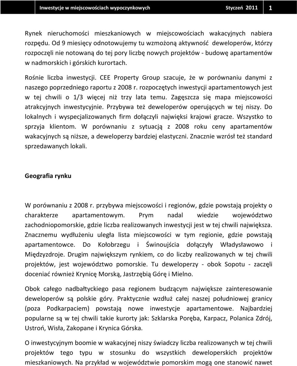 Rośnie liczba inwestycji. CEE Property Group szacuje, że w porównaniu danymi z naszego poprzedniego raportu z 2008 r.