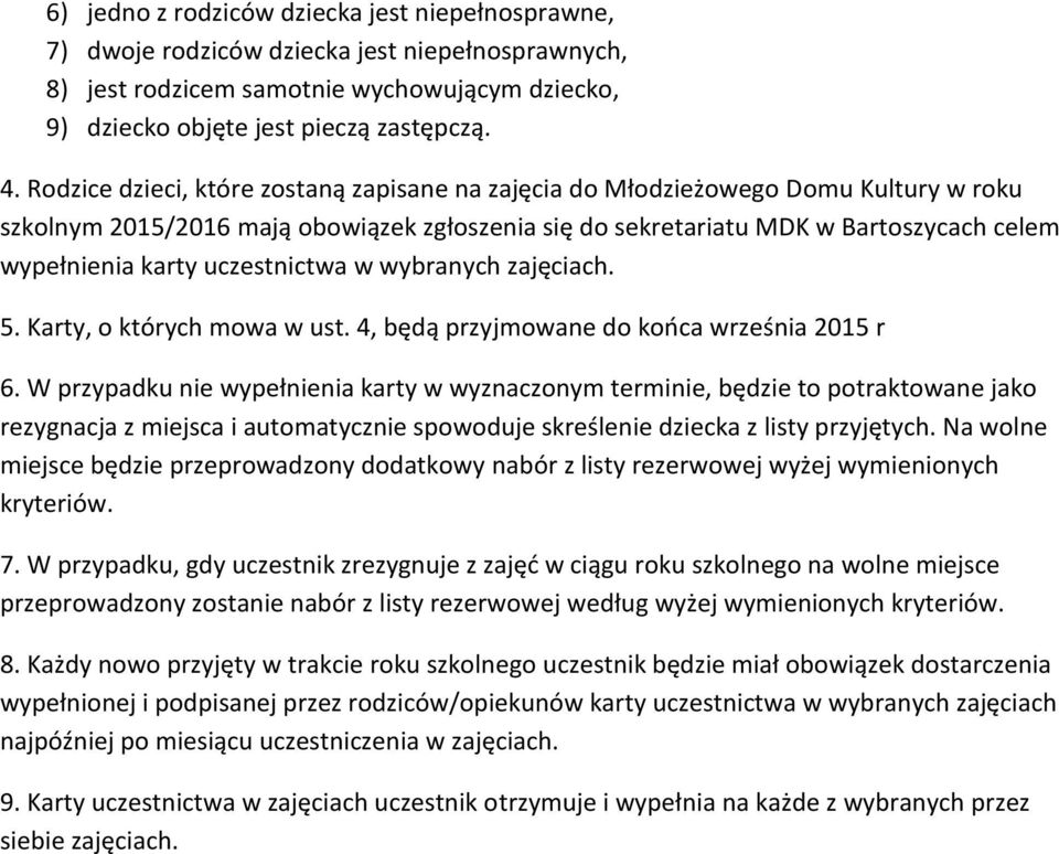 uczestnictwa w wybranych zajęciach. 5. Karty, o których mowa w ust. 4, będą przyjmowane do końca września 2015 r 6.