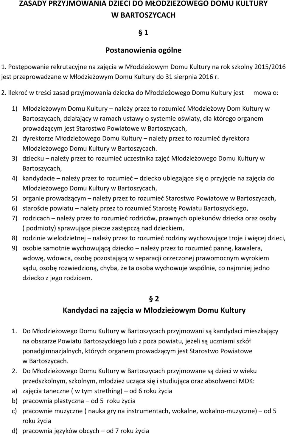 15/2016 jest przeprowadzane w Młodzieżowym Domu Kultury do 31 sierpnia 20