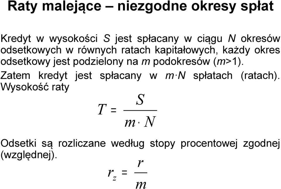 podzieloy a m podokesów (m>). Zatem kedyt jest spłacay w m spłatach (atach).