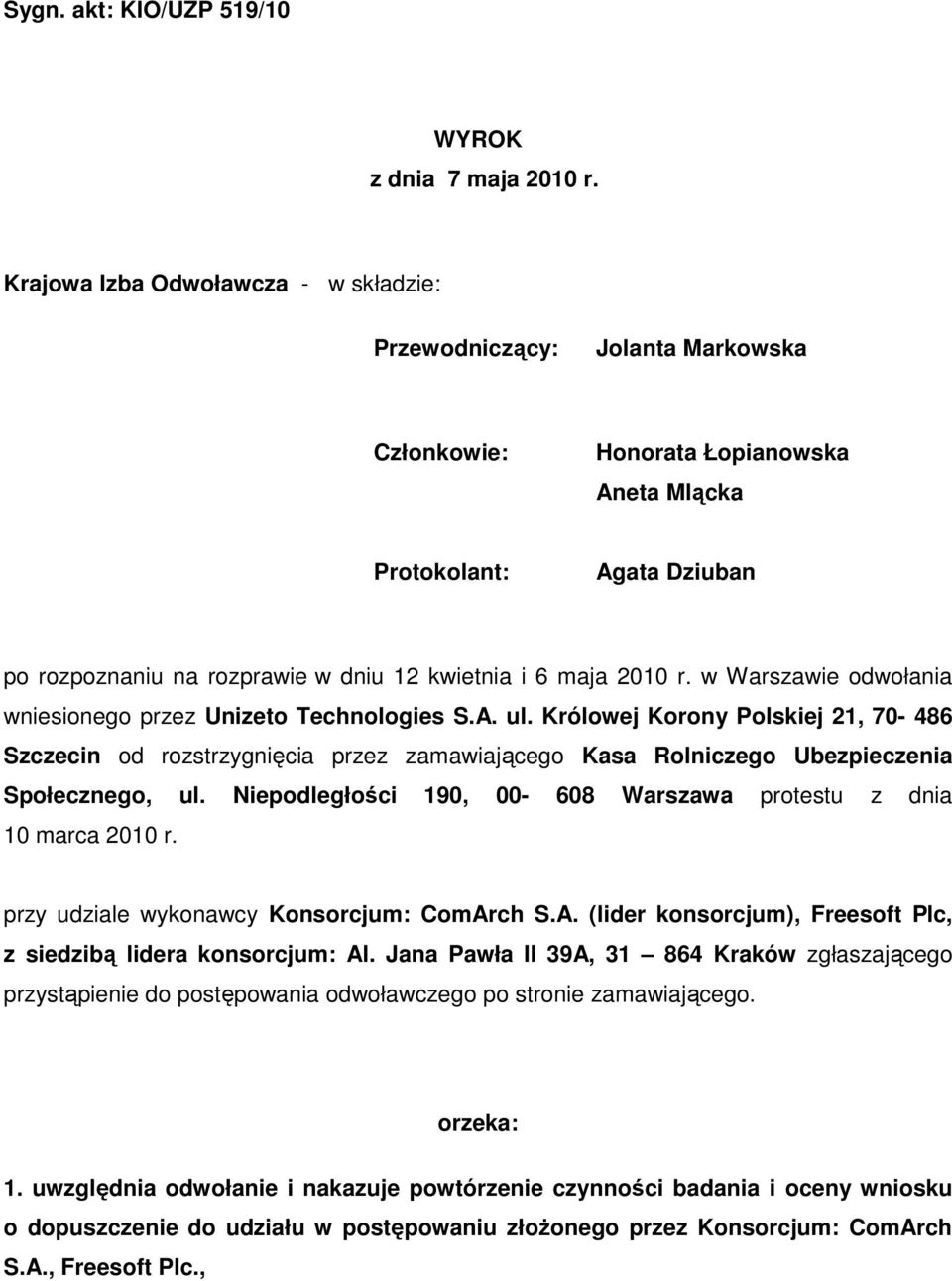 maja 2010 r. w Warszawie odwołania wniesionego przez Unizeto Technologies S.A. ul.