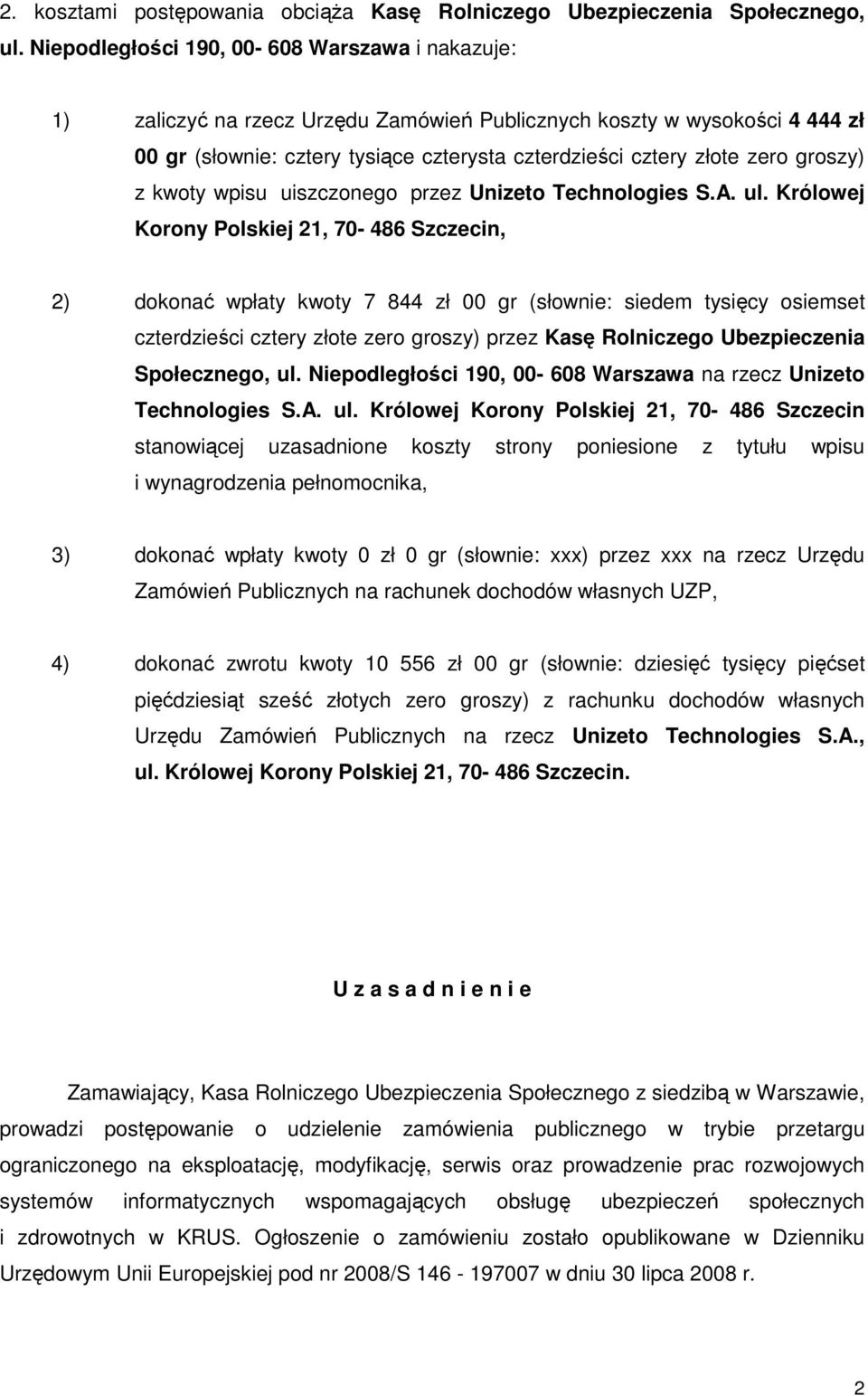 groszy) z kwoty wpisu uiszczonego przez Unizeto Technologies S.A. ul.