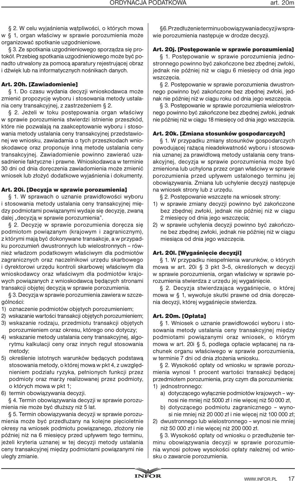 Przebieg spotkania uzgodnieniowego może być ponadto utrwalony za pomocą aparatury rejestrującej obraz i dźwięk lub na informatycznych nośnikach danych. Art. 20h. [Zawiadomienie] 1.