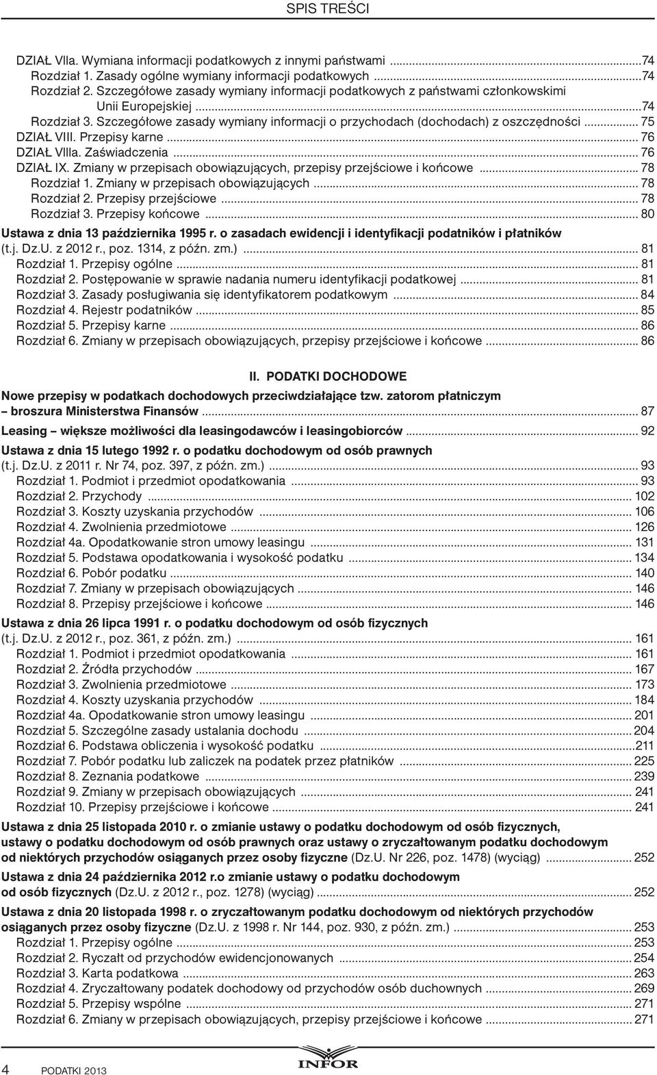 .. 75 DZIAŁ VIII. Przepisy karne... 76 DZIAŁ Vllla. Zaświadczenia... 76 DZIAŁ IX. Zmiany w przepisach obowiązujących, przepisy przejściowe i końcowe...78 Rozdział 1.