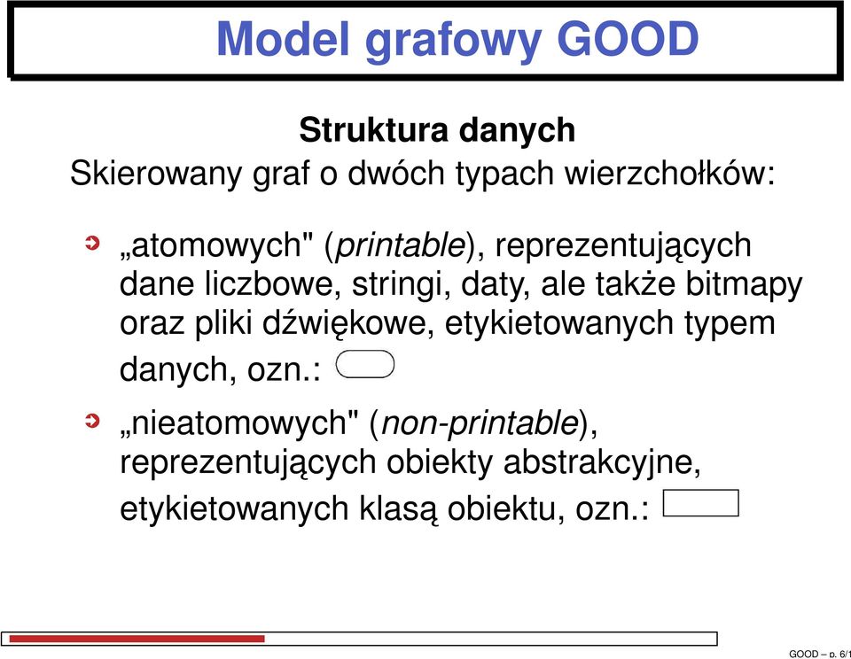 (printable), reprezentujacych dane liczbowe, stringi, daty, ale także bitmapy