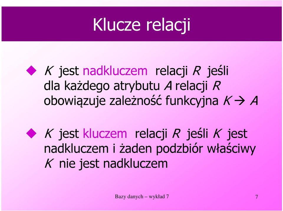 funkcyjna K A K jest kluczem relacji R jeśli K jest