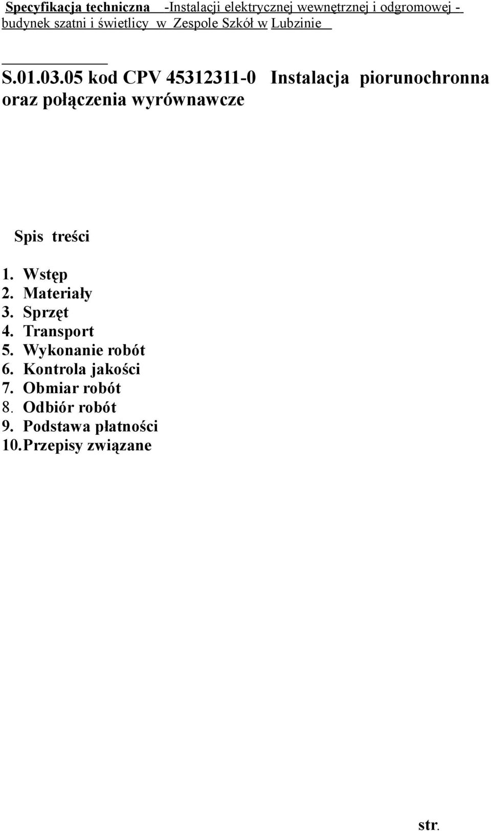 treści 1. Wstęp 2. Materiały 3. Sprzęt 4. Transport 5. Wykonanie robót 6.