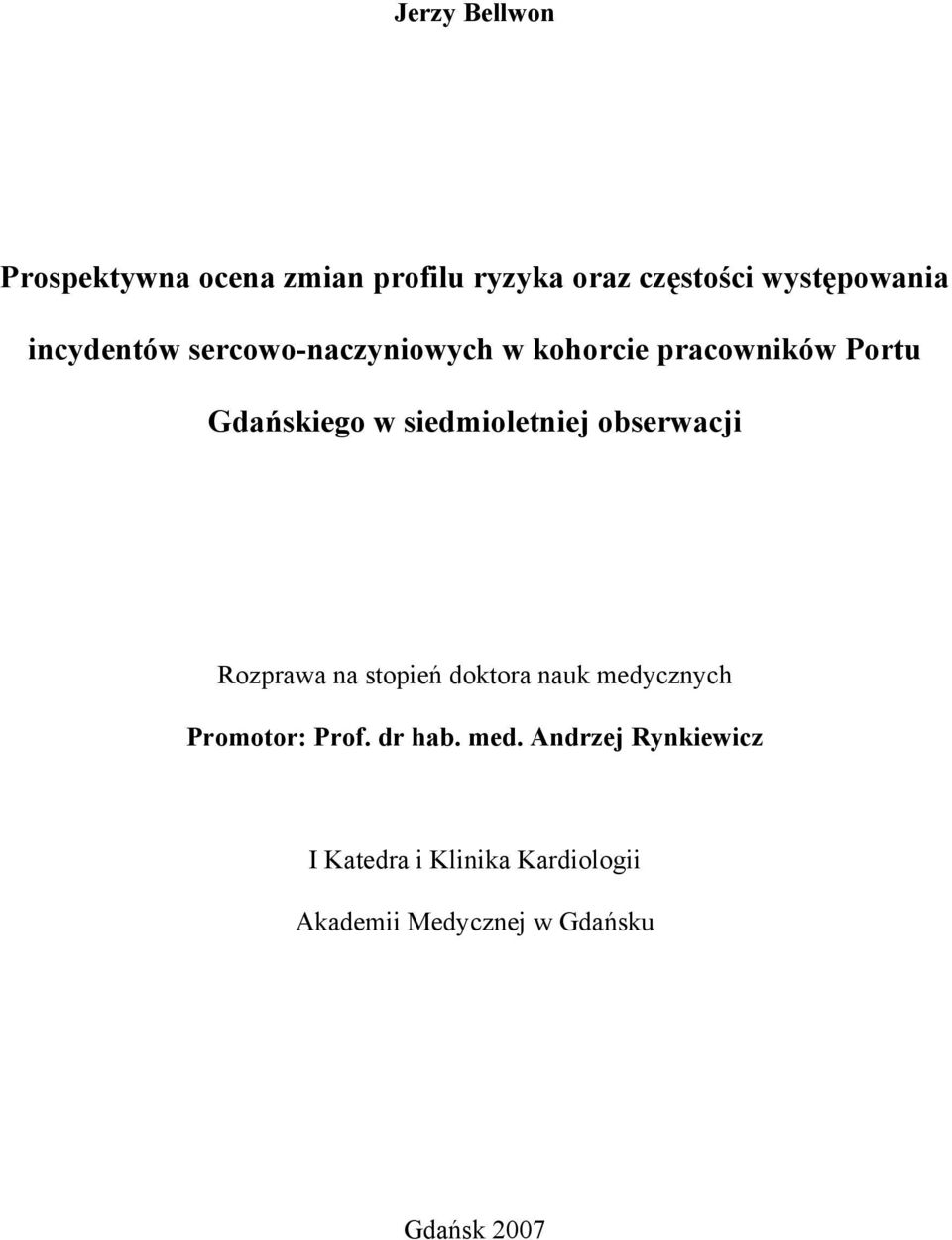 siedmioletniej obserwacji Rozprawa na stopień doktora nauk medycznych Promotor: Prof.