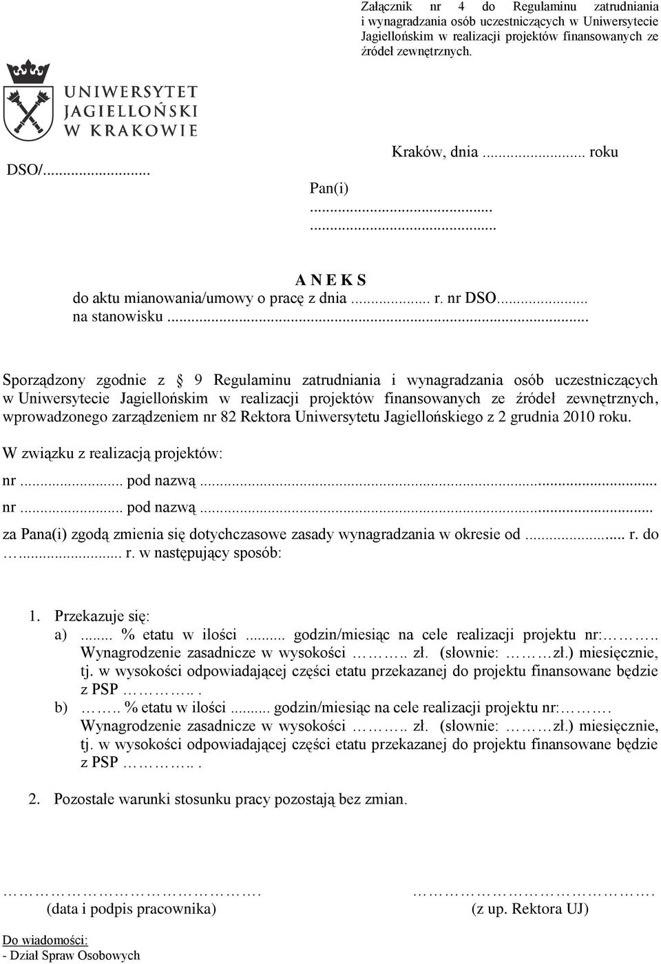 .. Sporządzony zgodnie z 9 Regulaminu zatrudniania i wynagradzania osób uczestniczących w Uniwersytecie Jagiellońskim w realizacji projektów finansowanych ze źródeł zewnętrznych, wprowadzonego
