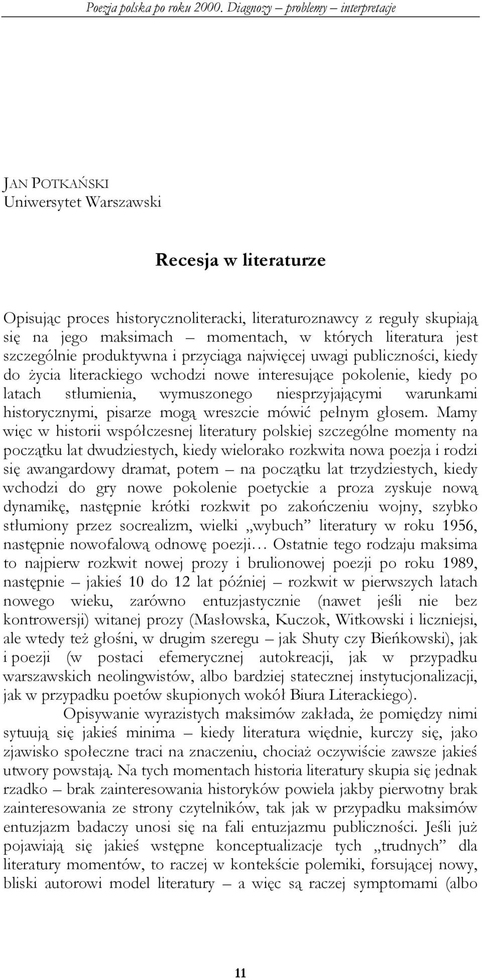 historycznymi, pisarze mogą wreszcie mówić pełnym głosem.