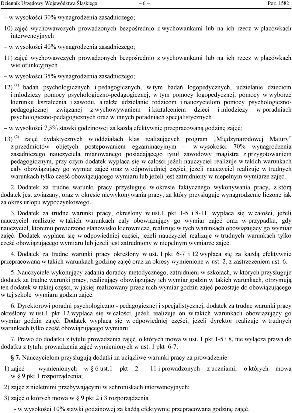 zasadniczego; 11) zajęć wychowawczych prowadzonych bezpośrednio z wychowankami lub na ich rzecz w placówkach wielofunkcyjnych w wysokości 35% wynagrodzenia zasadniczego; 12) (1) badań