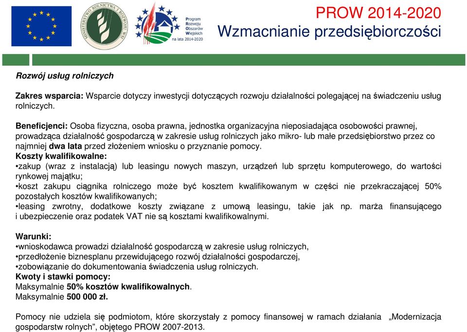 przedsiębiorstwo przez co najmniej dwa lata przed złoŝeniem wniosku o przyznanie pomocy.