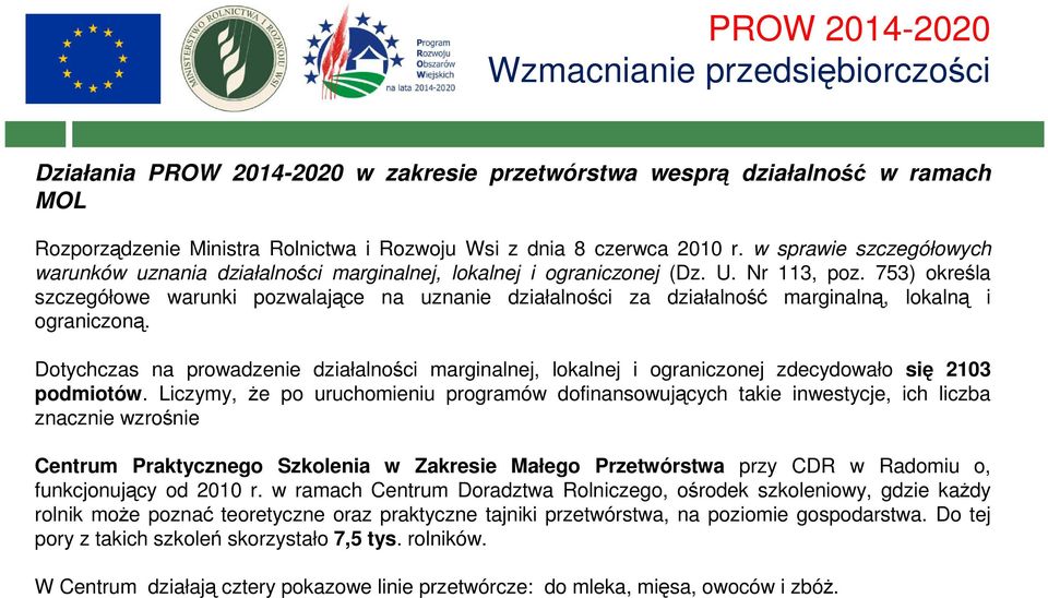 753) określa szczegółowe warunki pozwalające na uznanie działalności za działalność marginalną, lokalną i ograniczoną.