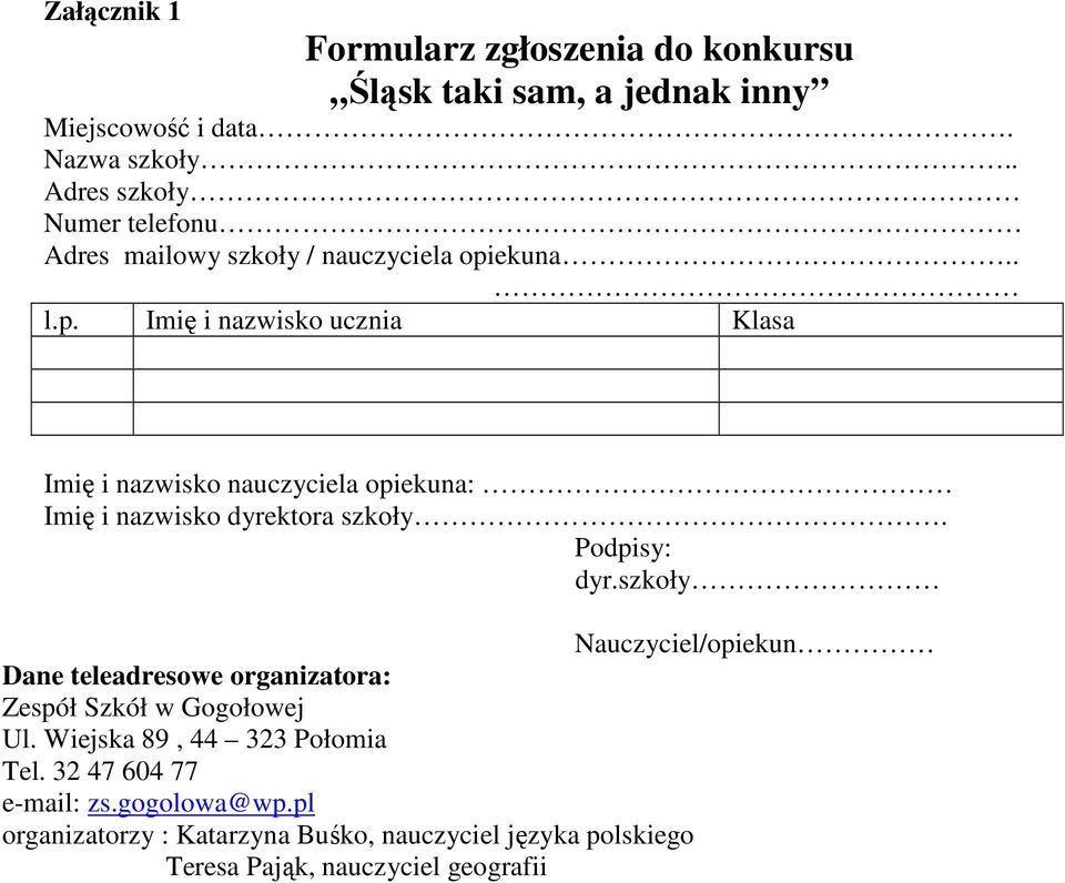 ekuna.. l.p. Imię i nazwisko ucznia Klasa Imię i nazwisko nauczyciela opiekuna: Imię i nazwisko dyrektora szkoły. Podpisy: dyr.