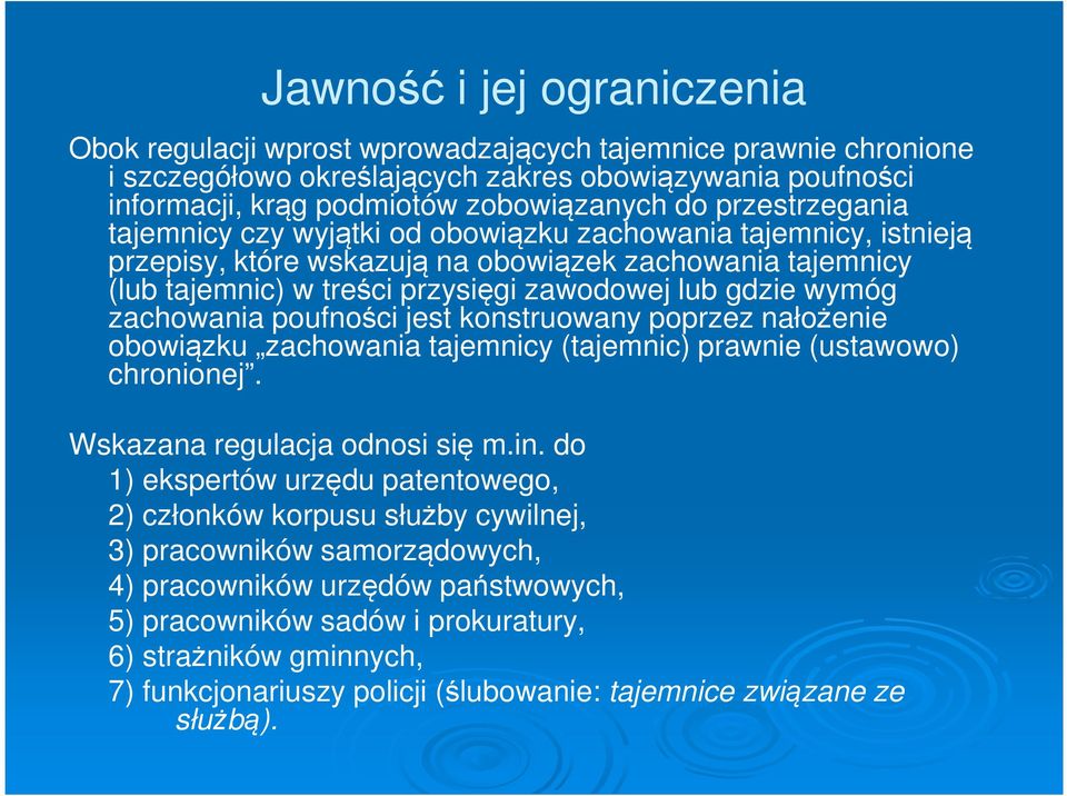 zachowania poufności jest konstruowany poprzez nałożenie obowiązku zachowania tajemnicy (tajemnic) prawnie (ustawowo) chronionej. Wskazana regulacja odnosi się m.in.