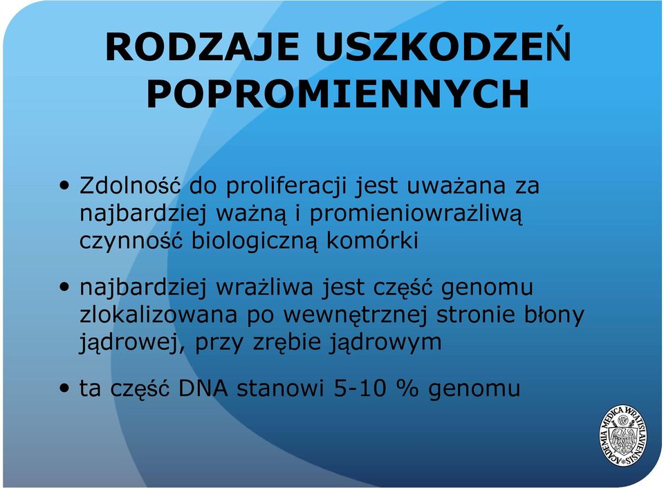 najbardziej wrażliwa jest część genomu zlokalizowana po wewnętrznej