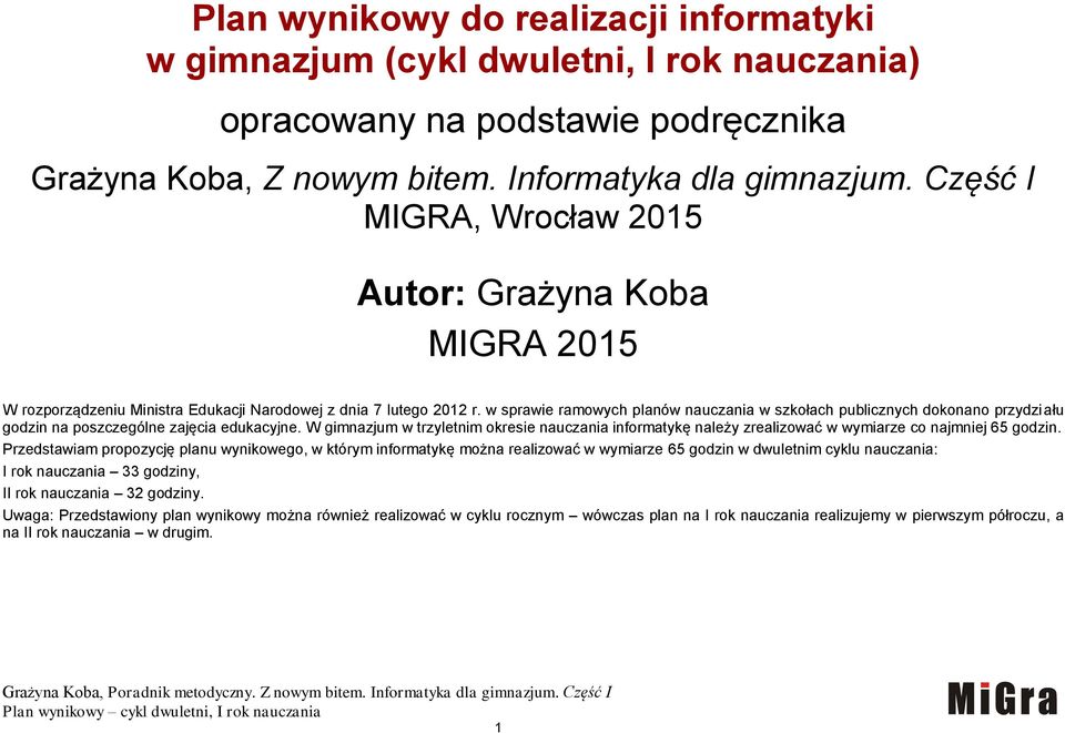 w sprawie ramowych planów nauczania w szkołach publicznych dokonano przydziału godzin na poszczególne zajęcia edukacyjne.