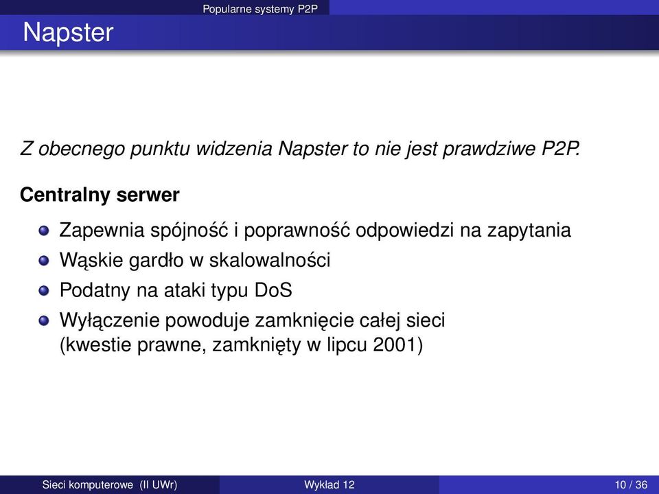 gardło w skalowalności Podatny na ataki typu DoS Wyłaczenie powoduje zamknięcie całej