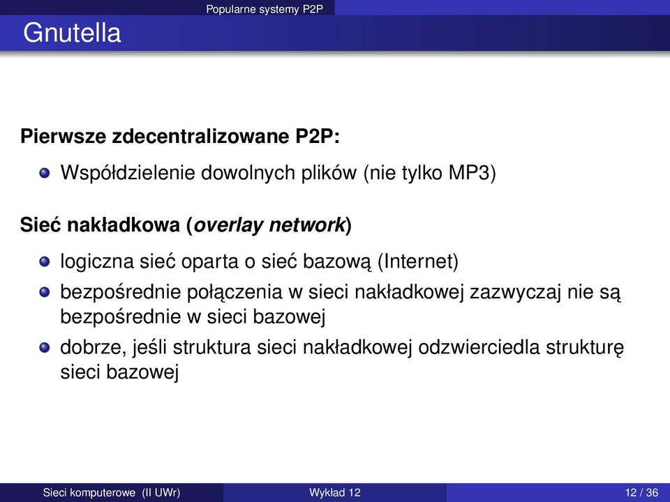 bezpośrednie połaczenia w sieci nakładkowej zazwyczaj nie sa bezpośrednie w sieci bazowej dobrze,