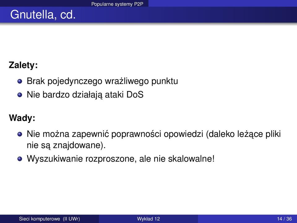 Nie bardzo działaja ataki DoS Nie można zapewnić poprawności opowiedzi