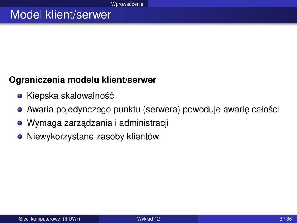 (serwera) powoduje awarię całości Wymaga zarzadzania i