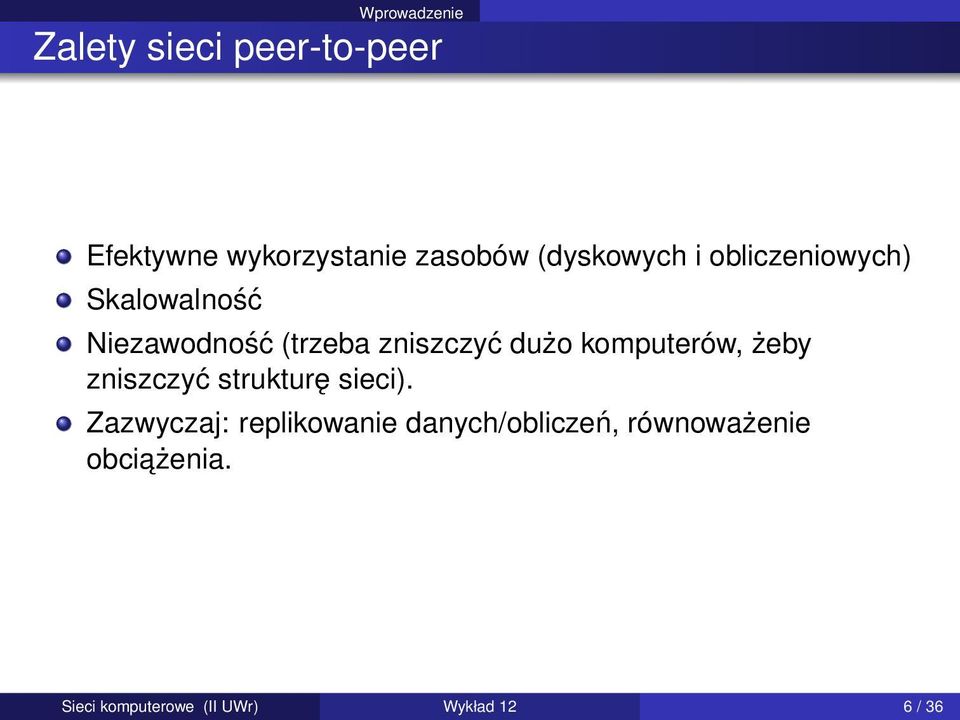 dużo komputerów, żeby zniszczyć strukturę sieci).