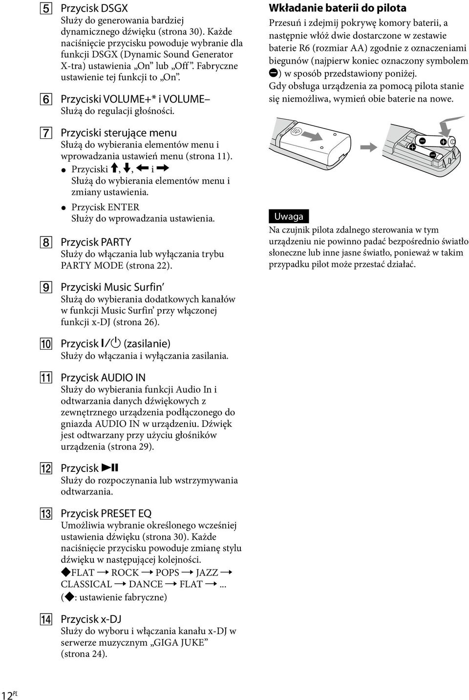 Przyciski,, i Służą do wybierania elementów menu i zmiany ustawienia. Przycisk ENTER Służy do wprowadzania ustawienia. Przycisk PARTY Służy do włączania lub wyłączania trybu PARTY MODE (strona 22).