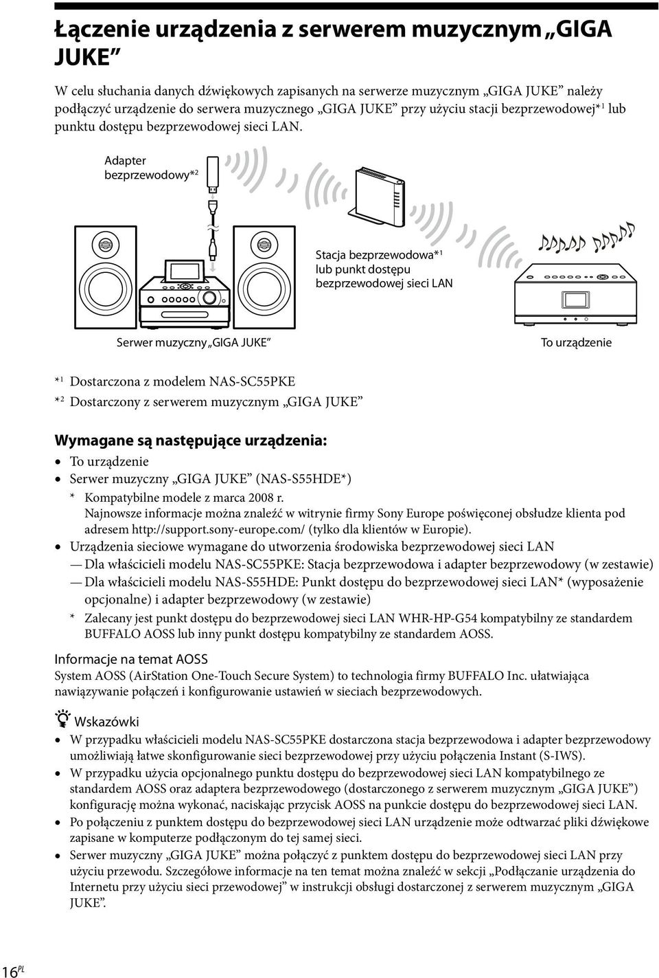 Adapter bezprzewodowy* 2 Stacja bezprzewodowa* 1 lub punkt dostępu bezprzewodowej sieci LAN Serwer muzyczny GIGA JUKE To urządzenie * 1 Dostarczona z modelem NAS-SC55PKE * 2 Dostarczony z serwerem