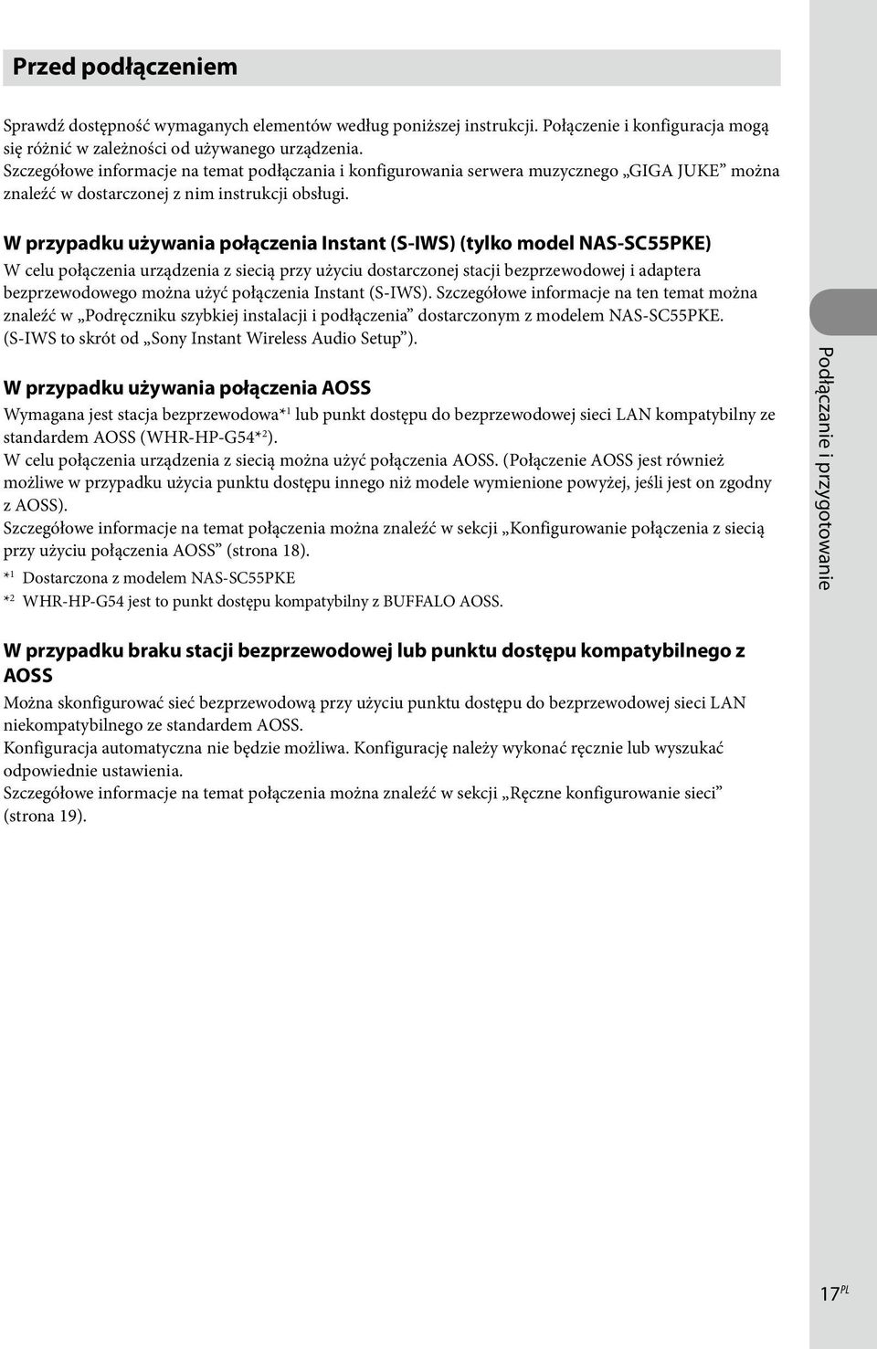 W przypadku używania połączenia Instant (S-IWS) (tylko model NAS-SC55PKE) W celu połączenia urządzenia z siecią przy użyciu dostarczonej stacji bezprzewodowej i adaptera bezprzewodowego można użyć