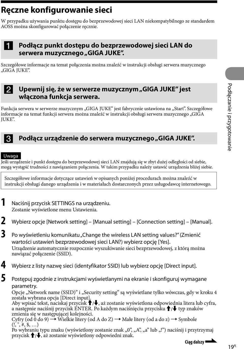 Upewnij się, że w serwerze muzycznym GIGA JUKE jest włączona funkcja serwera. Funkcja serwera w serwerze muzycznym GIGA JUKE jest fabrycznie ustawiona na Start.