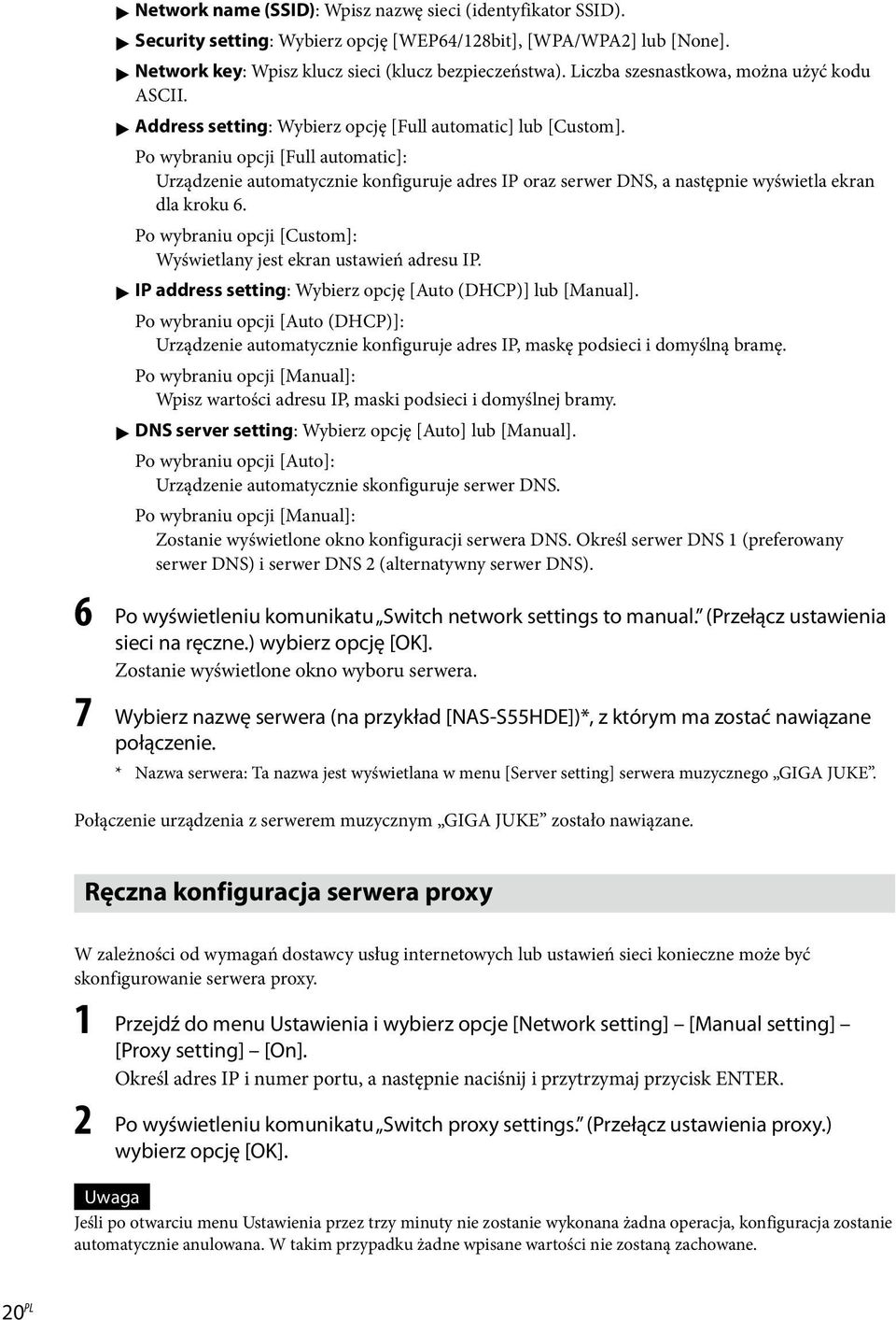 Po wybraniu opcji [Full automatic]: Urządzenie automatycznie konfiguruje adres IP oraz serwer DNS, a następnie wyświetla ekran dla kroku 6.