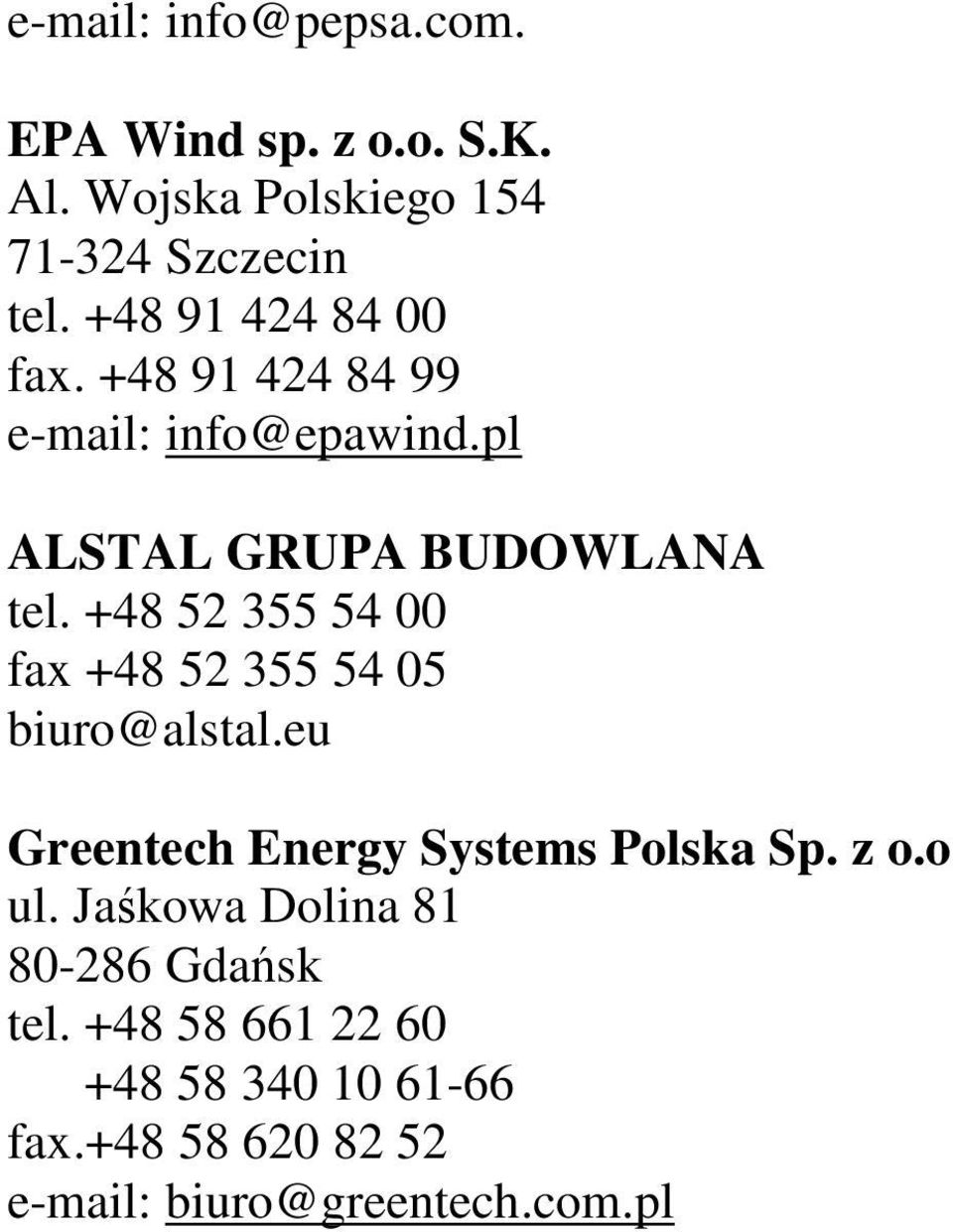 +48 52 355 54 00 fax +48 52 355 54 05 biuro@alstal.eu Greentech Energy Systems Polska Sp. z o.o ul.