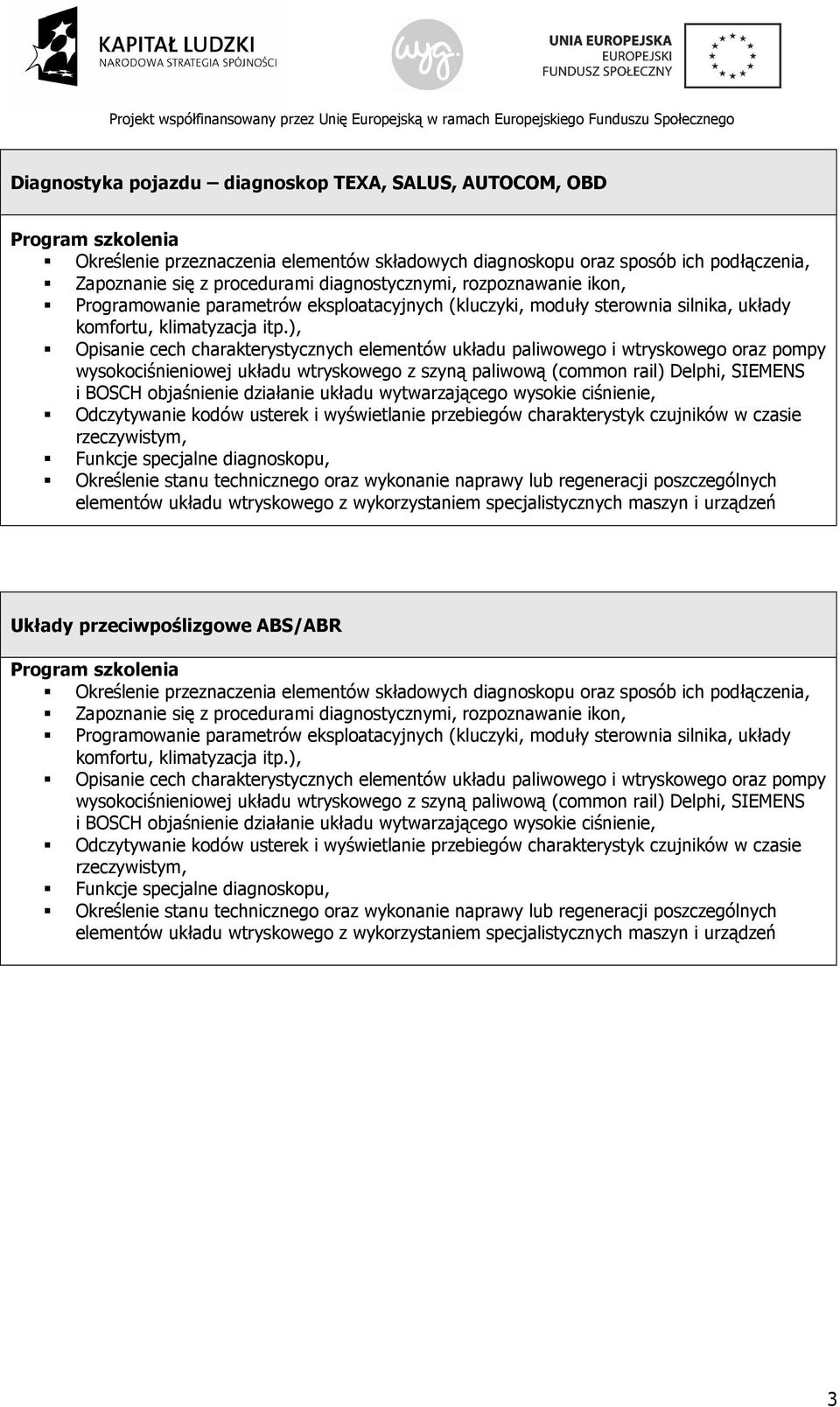 ), Opisanie cech charakterystycznych elementów układu paliwowego i wtryskowego oraz pompy wysokociśnieniowej układu wtryskowego z szyną paliwową (common rail) Delphi, SIEMENS i BOSCH objaśnienie