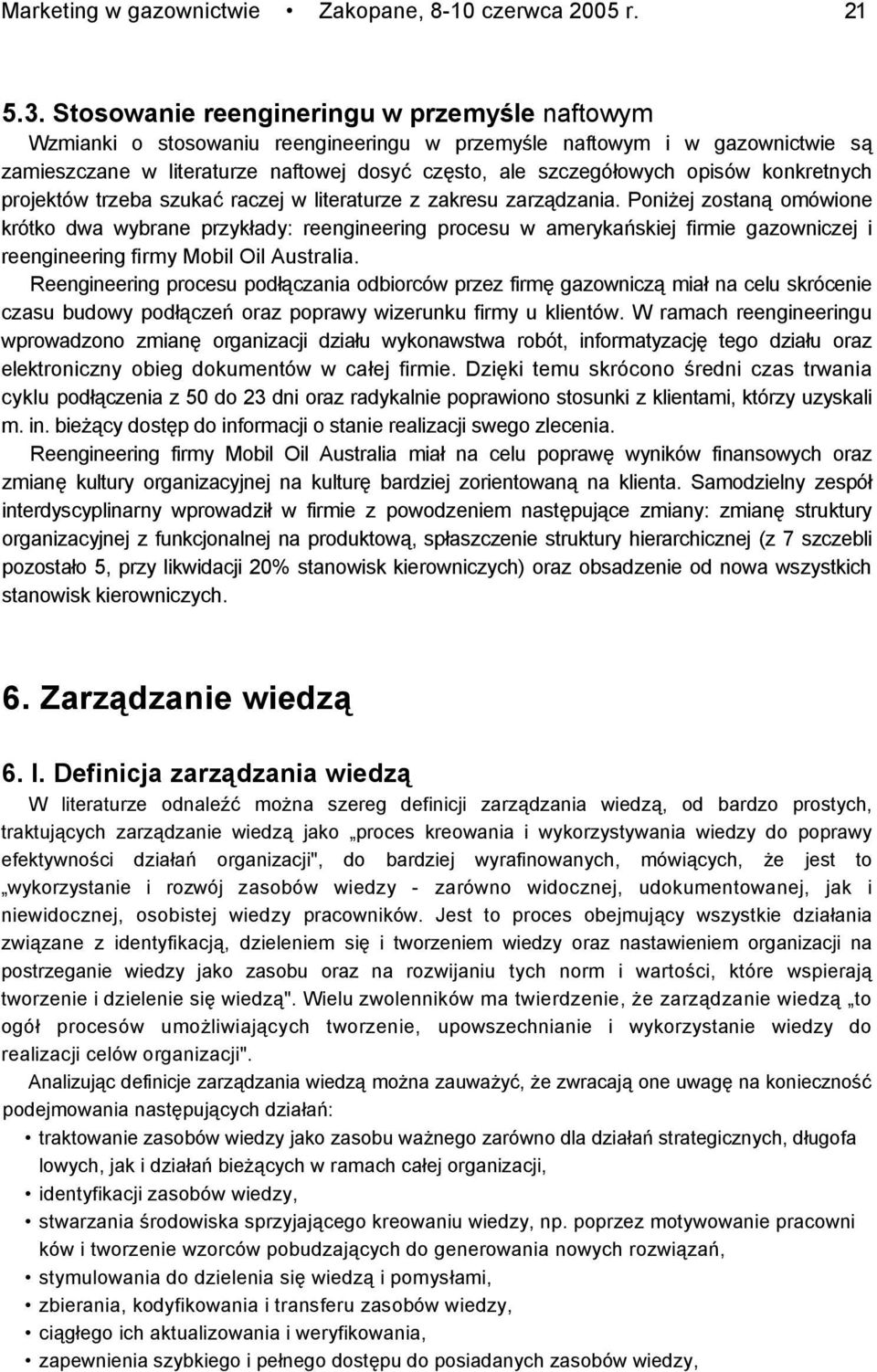 konkretnych projektów trzeba szukać raczej w literaturze z zakresu zarządzania.