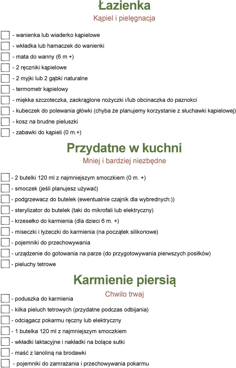 kąpieli (0 m.+) Przydatne w kuchni Mniej i bardziej niezbędne - 2 butelki 120 ml z najmniejszym smoczkiem (0 m.