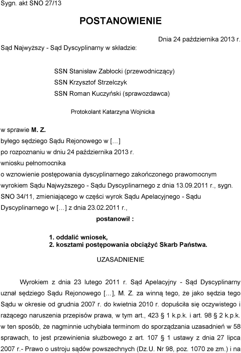 wniosku pełnomocnika o wznowienie postępowania dyscyplinarnego zakończonego prawomocnym wyrokiem Sądu Najwyższego - Sądu Dyscyplinarnego z dnia 13.09.2011 r., sygn.