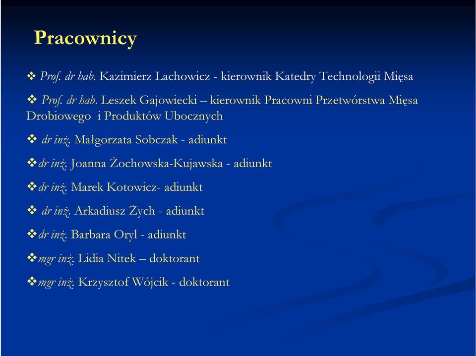 Leszek Gajowiecki kierownik Pracowni Przetwórstwa Mięsa Drobiowego i Produktów Ubocznych dr inŝ.