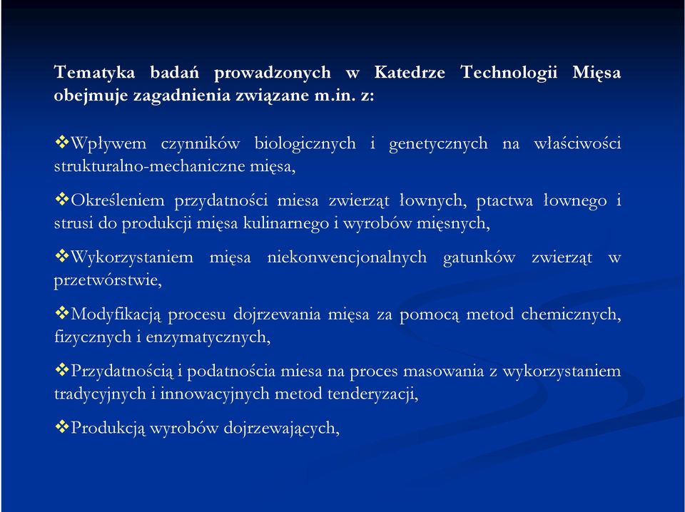 łownego i strusi do produkcji mięsa kulinarnego i wyrobów mięsnych, Wykorzystaniem mięsa niekonwencjonalnych gatunków zwierząt w przetwórstwie, Modyfikacją