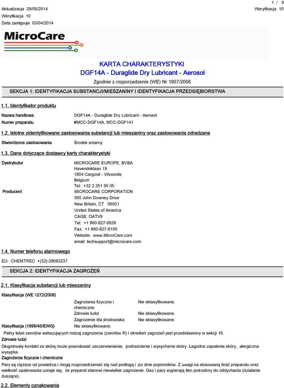 Istotne zidentyfikowane zastosowania substancji lub mieszaniny oraz zastosowania odradzane Stwierdzone zastosowania Środek smarny 1.3.