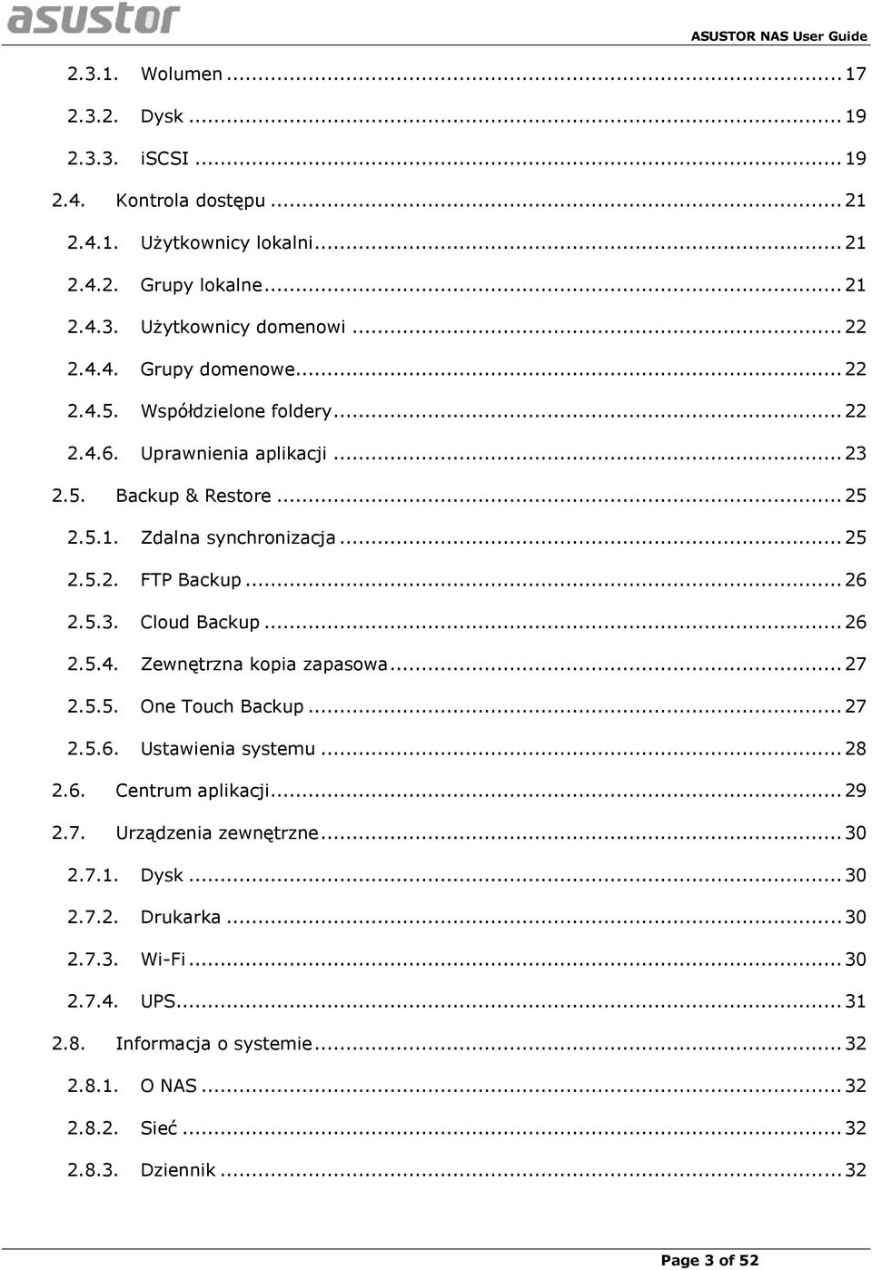 .. 26 2.5.4. Zewnętrzna kopia zapasowa... 27 2.5.5. One Touch Backup... 27 2.5.6. Ustawienia systemu... 28 2.6. Centrum aplikacji... 29 2.7. Urządzenia zewnętrzne... 30 2.7.1. Dysk.