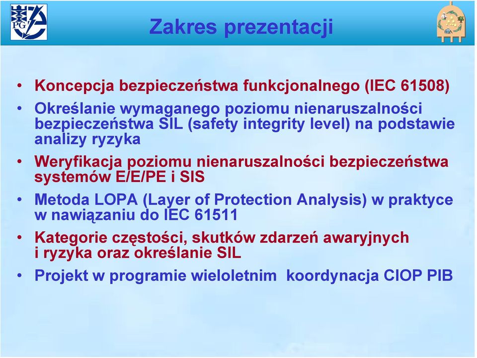 bezpieczeństwa systemów E/E/PE i SIS Metoda LOPA (Layer of Protection Analysis) w praktyce w nawiązaniu do IEC 61511