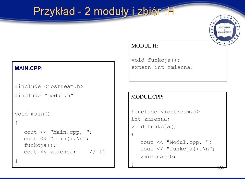 h" MODUL.CPP: void main() { } cout << "Main.cpp, "; cout << "main().