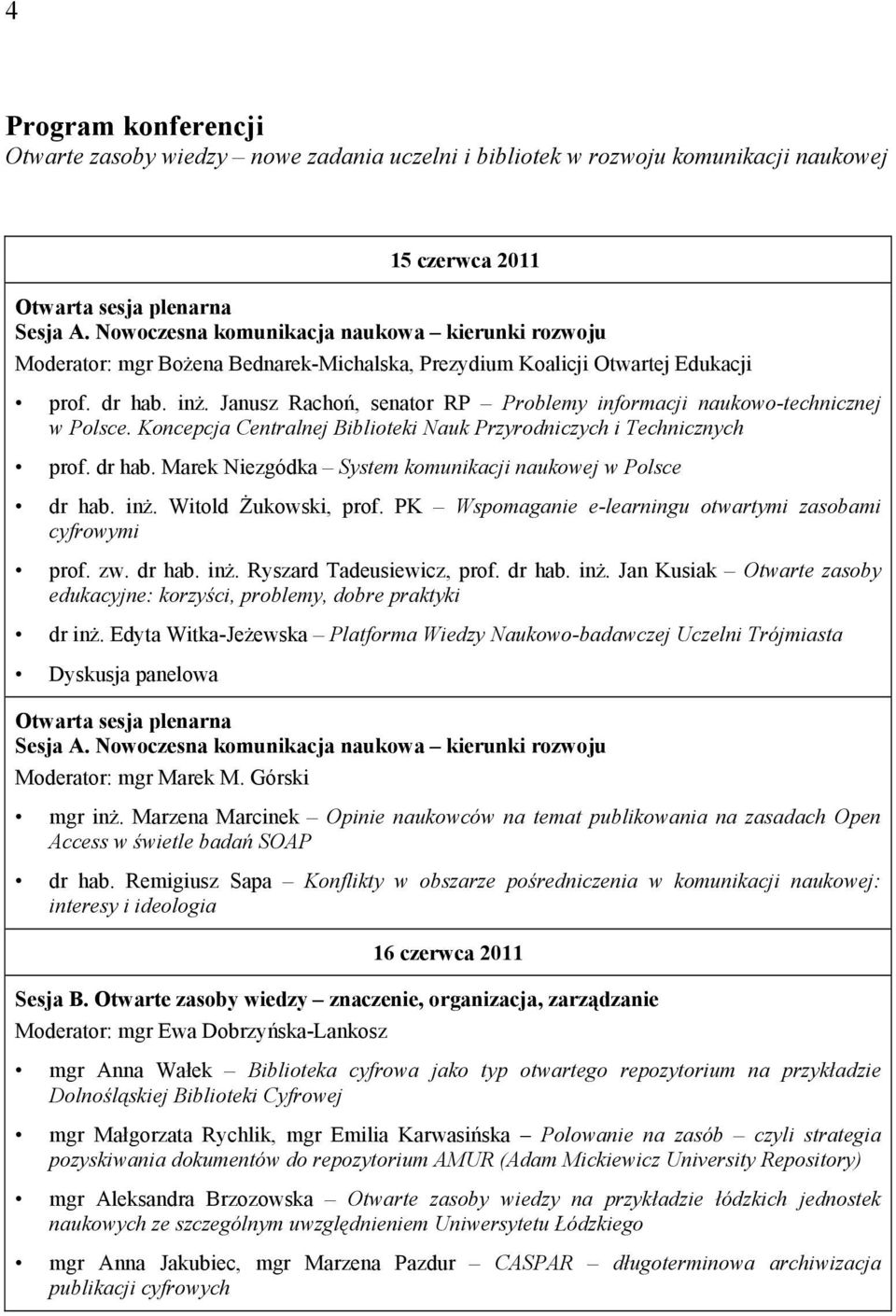 Janusz Rachoń, senator RP Problemy informacji naukowo-technicznej w Polsce. Koncepcja Centralnej Biblioteki Nauk Przyrodniczych i Technicznych prof. dr hab.