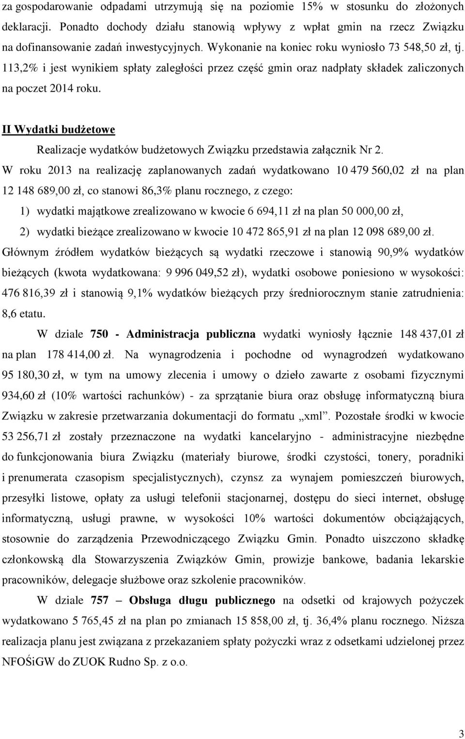 113,2% i jest wynikiem spłaty zaległości przez część gmin oraz nadpłaty składek zaliczonych na poczet 2014 roku.