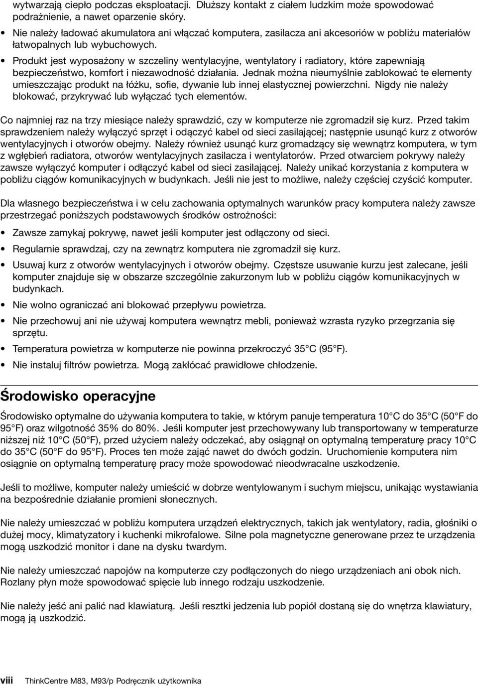 Produkt jest wyposażony w szczeliny wentylacyjne, wentylatory i radiatory, które zapewniają bezpieczeństwo, komfort i niezawodność działania.