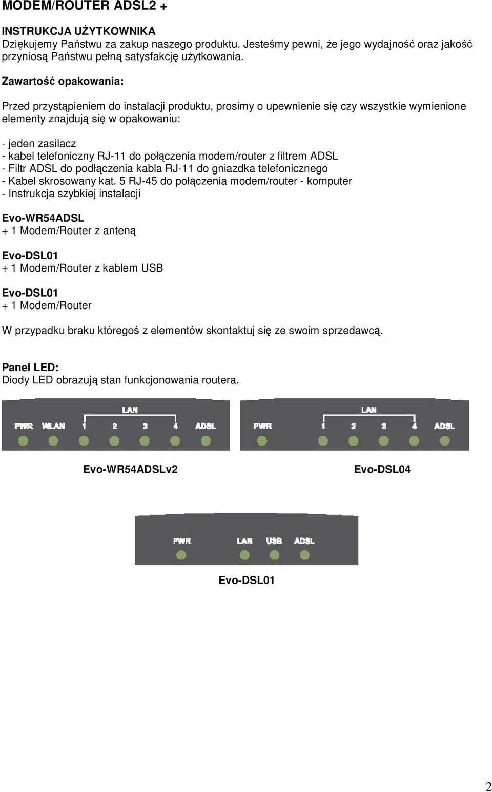 połączenia modem/router z filtrem ADSL - Filtr ADSL do podłączenia kabla RJ-11 do gniazdka telefonicznego - Kabel skrosowany kat.